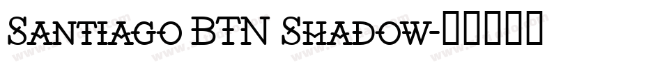 Santiago BTN Shadow字体转换